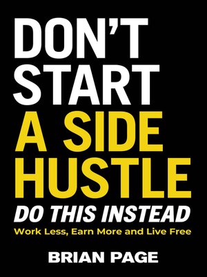 cover image of Don't Start a Side Hustle!